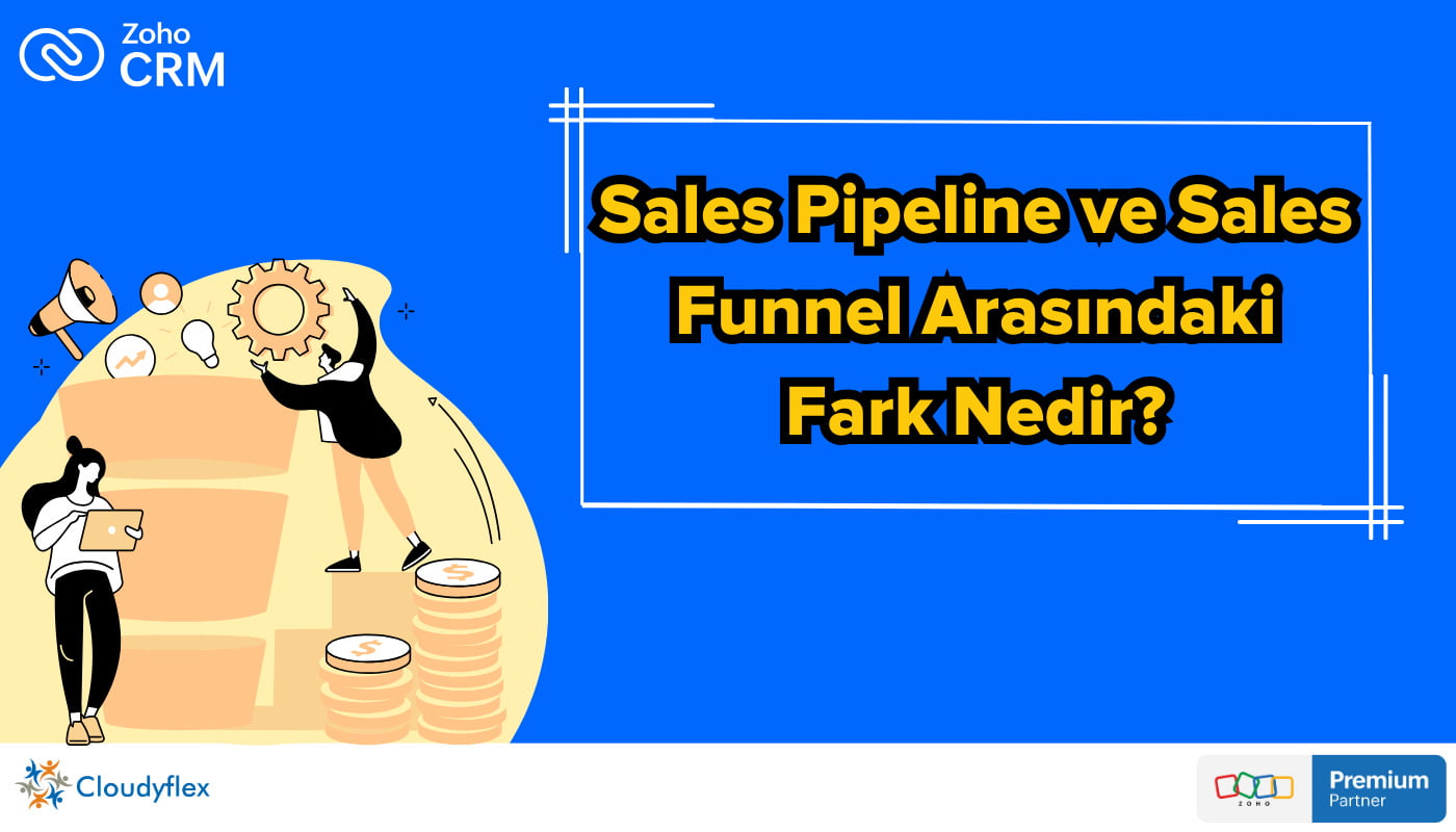 Sales Pipeline ve Sales Funnel Arasındaki Fark Nedir?